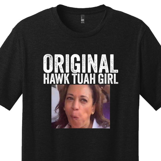 Original Hawk Tuah, Kamala Harris, Republican Gifts, Funny Election Shirt, Gag Gift Tee, Adult Joke T Shirt, Pro Trump Apparel, Trump Shirt